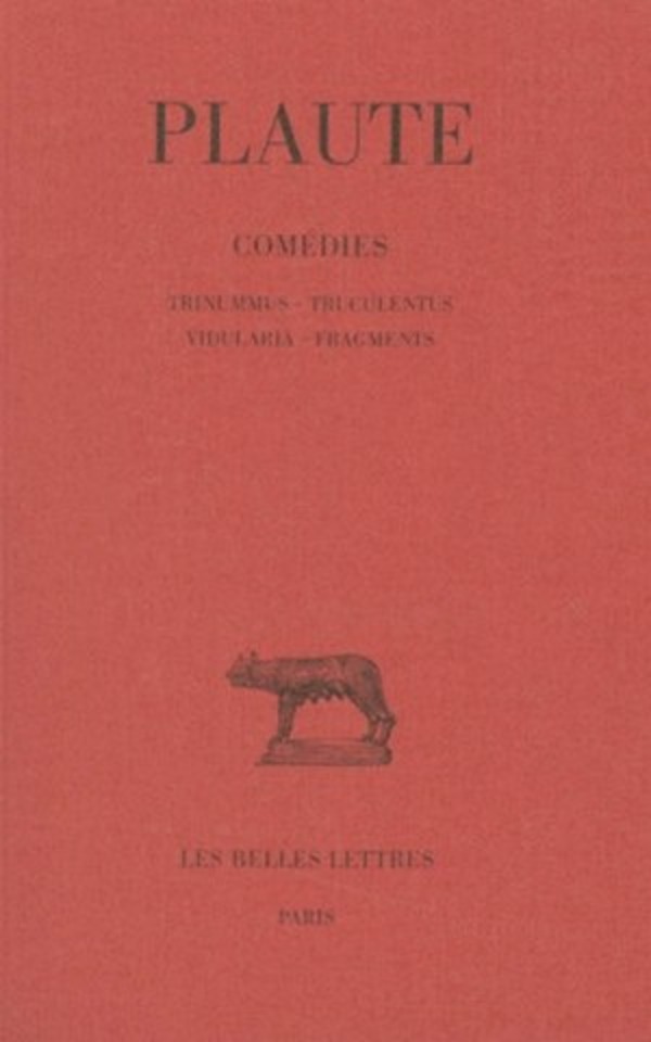 Comédies. Tome VII : Trinummus - Truculentus - Vidularia - Fragments
