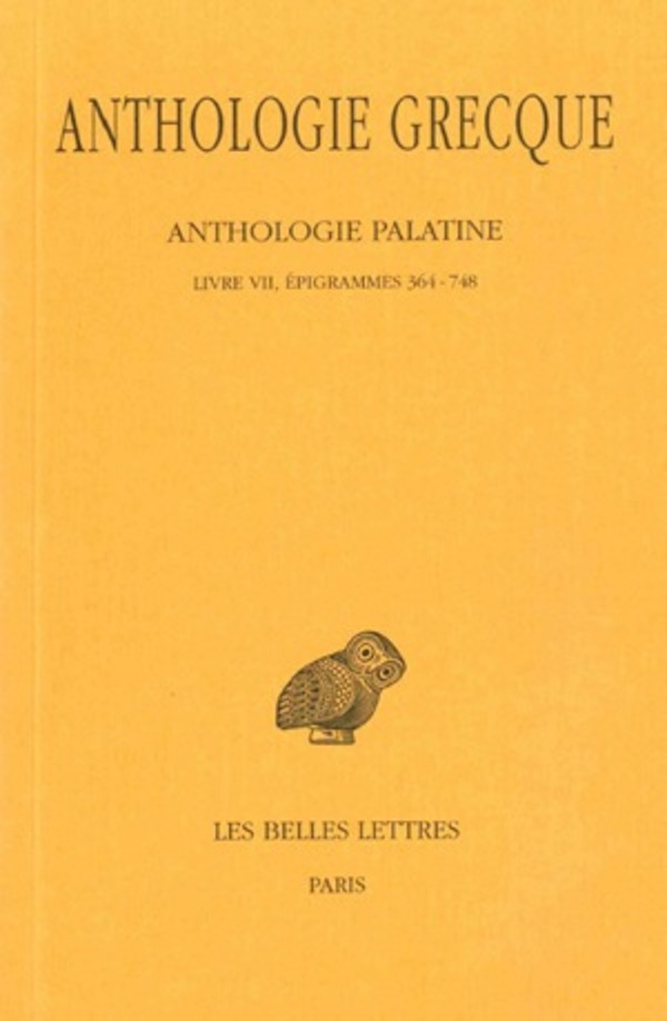 Anthologie grecque. Tome V : Anthologie palatine, Livre VII, Épigrammes 364-748