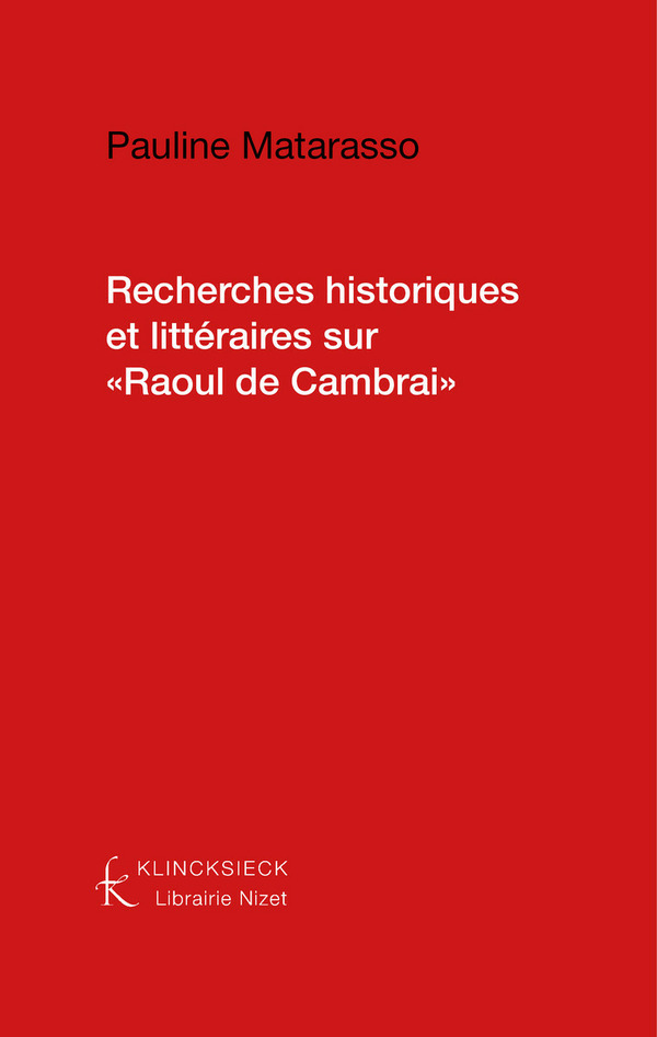 Recherches historiques et littéraires sur "Raoul de Cambrai"