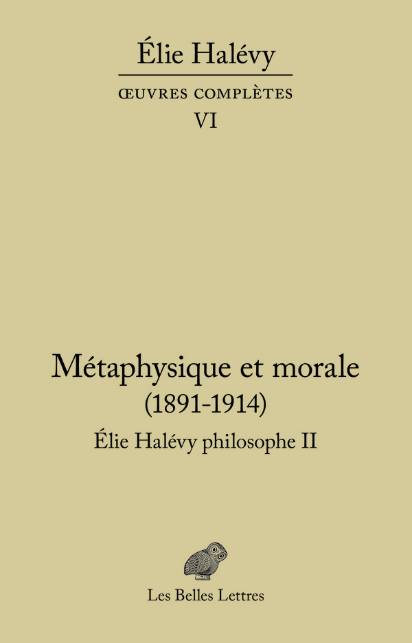 Métaphysique et morale (1891-1914). Élie Halévy Philosophe II