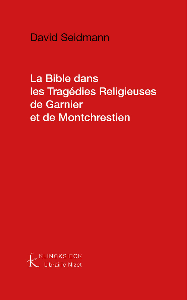 La Bible dans les Tragédies Religieuses de Garnier et de Montchrestien