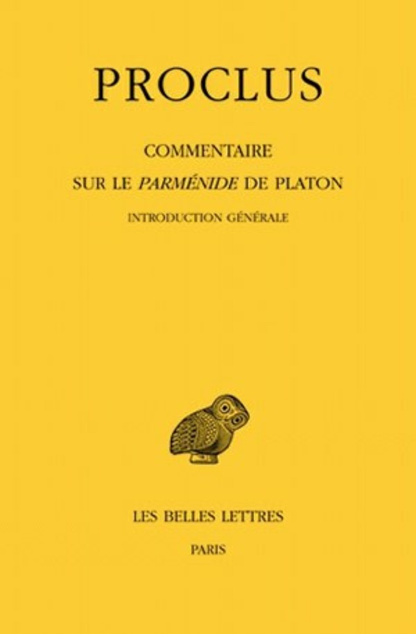 Commentaire sur le Parménide de Platon. Tome I : 1ère partie. Introduction générale. Tome II : 2ème partie. Livre I