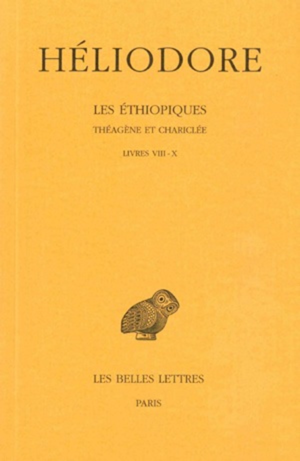 Les Éthiopiques. Théagène et Chariclée. Tome III : Livres VIII-X