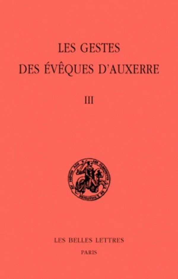 Les Gestes des évêques d'Auxerre. Tome III