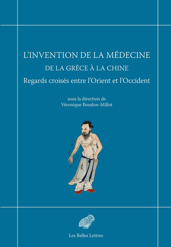 L’Invention de la médecine de la Grèce à la Chine