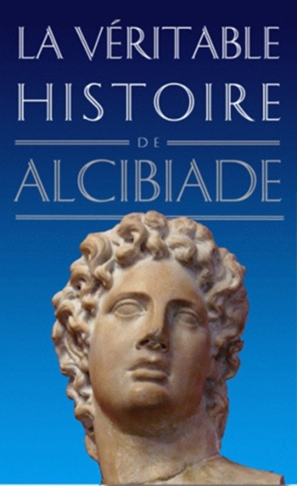 La Véritable histoire d'Alcibiade
