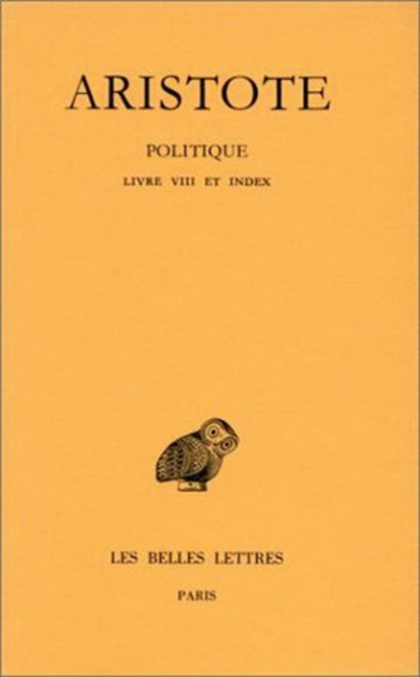 Politique. Tome III, 2e partie: Livre VIII et index