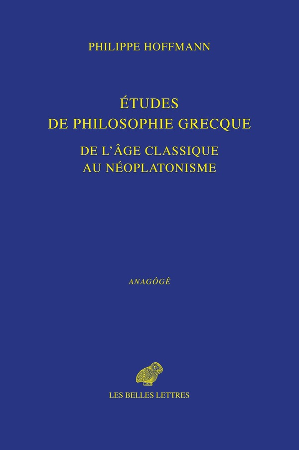 Etudes de philosophie grecque, de l'âge classique au néoplatonisme