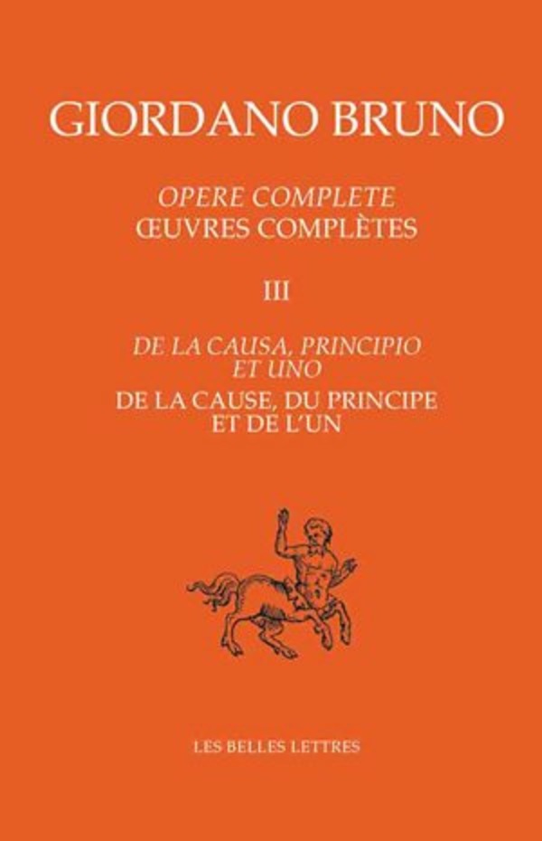 Œuvres complètes. Tome III : De la cause, du principe et de l'un