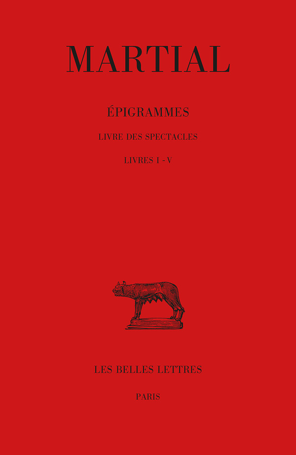 Épigrammes. Tome I : Livre des spectacles. Livres I - V