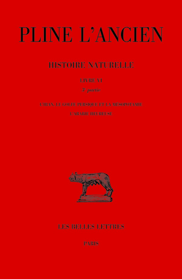 Histoire naturelle Livre VI 3e partie : L'Iran, le Golfe Persique et la Mésopotamie, l'Arabie heureuse