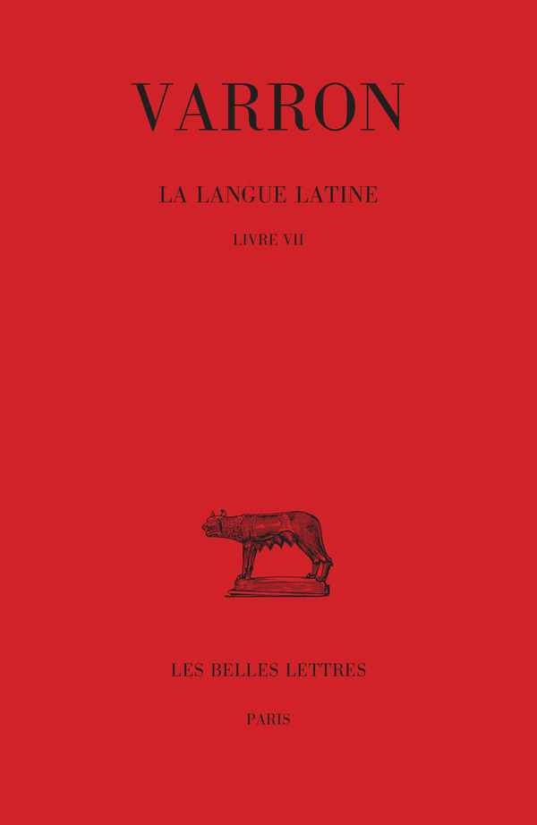 La Langue latine. Tome III : Livre VII