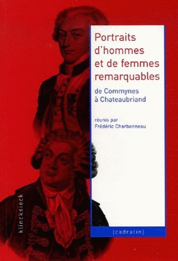 Portraits d'hommes et de femmes remarquables de Commynes à Chateaubriand