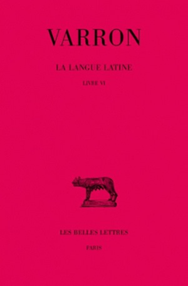 La Langue latine. Tome II : Livre VI