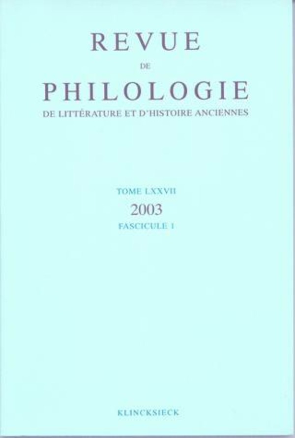 Revue de philologie, de littérature et d'histoire anciennes volume 77