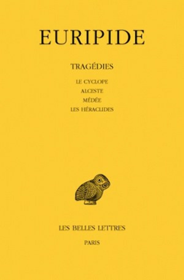Tragédies. Tome I : Le Cyclope - Alceste - Médée - Les Héraclides