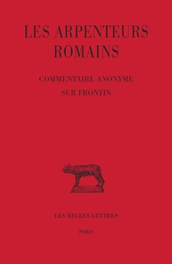Les Arpenteurs romains. Tome III : Commentaire anonyme sur Frontin