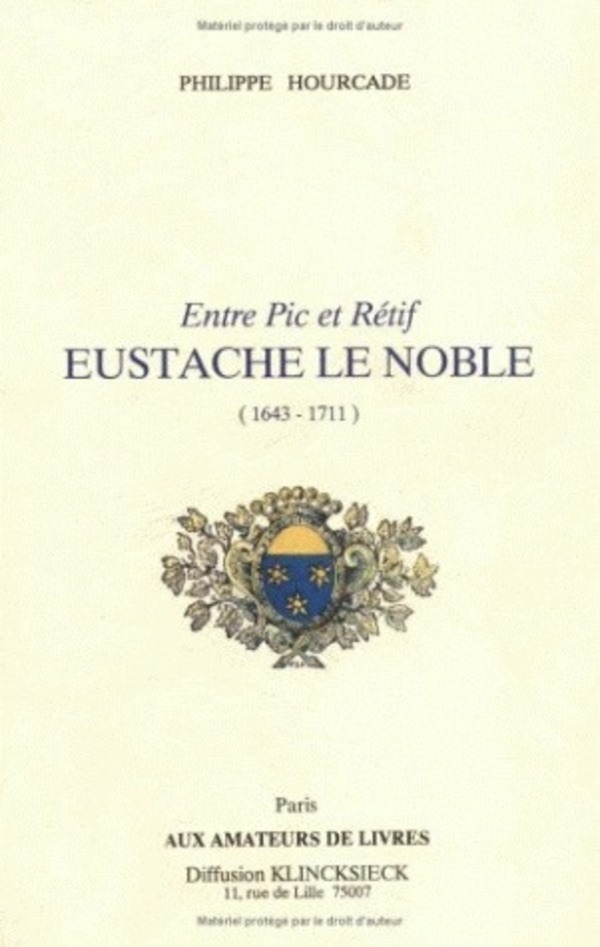Entre Pic et Rétif, Eustache Le Noble (1643-1711)