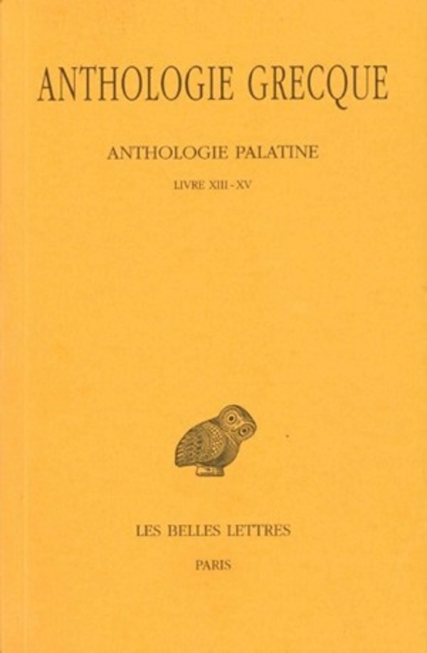 Anthologie grecque. Tome XII: Anthologie palatine, Livres XIII-XV